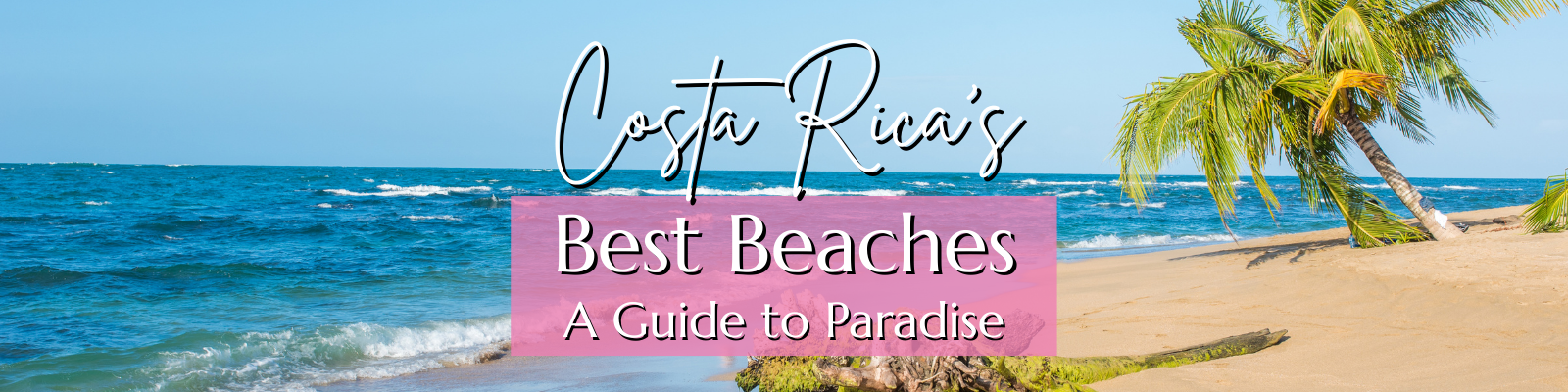 Discover Costa Rica's Best Beaches A Guide to Paradise