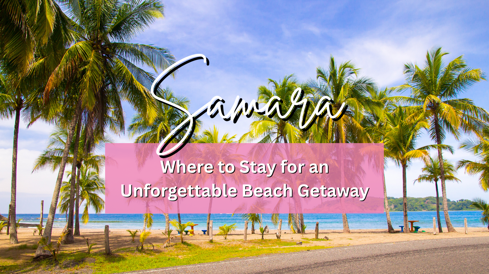 Where to Stay in Samara for an Unforgettable Beach Getaway